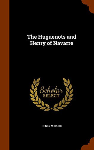 The Huguenots and Henry of Navarre