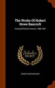 The Works Of Hubert Howe Bancroft