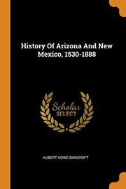 History Of Arizona And New Mexico, 1530-1888