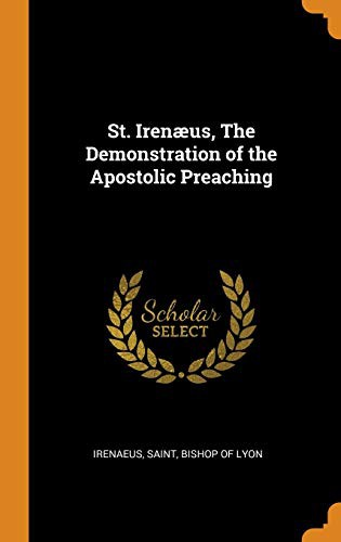 St. Irenæus, The Demonstration of the Apostolic Preaching