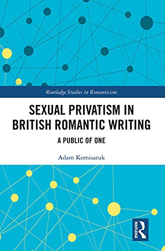 Sexual Privatism in British Romantic Writing
