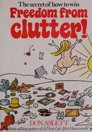 Secret of How to Win Freedom from Clutter