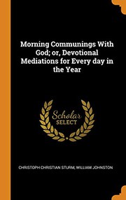 Morning Communings With God; or, Devotional Mediations for Every day in the Year