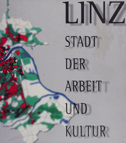 Linz - Stadt der Arbeit und Kultur