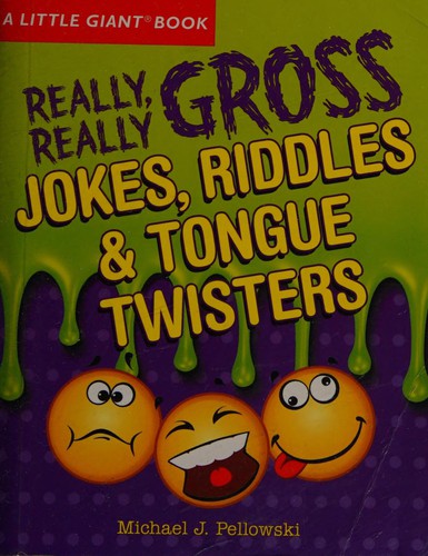 Really, really gross jokes, riddles, and tongue twisters