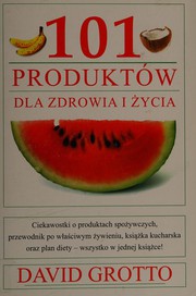 101 produktów dla zdrowia i życia