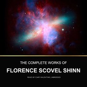 The Complete Works of Florence Scovel Shinn Lib/E