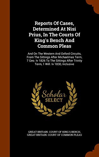 Reports Of Cases, Determined At Nisi Prius, In The Courts Of King's Bench And Common Pleas