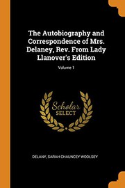 The Autobiography and Correspondence of Mrs. Delaney, Rev. from Lady Llanover's Edition; Volume 1
