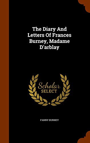 The Diary And Letters Of Frances Burney, Madame D'arblay