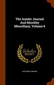 The Asiatic Journal And Monthly Miscellany, Volume 6