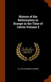 History of the Reformation in Europe in the Time of Calvin Volume 2
