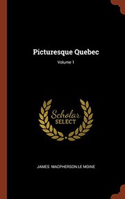 Picturesque Quebec; Volume 1