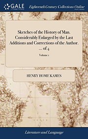 Sketches of the History of Man. Considerably Enlarged by the Last Additions and Corrections of the Author. ... of 4; Volume 1