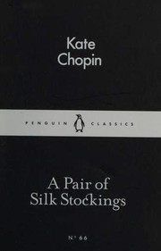A Pair of Silk Stockings (Désirée's Baby / Miss McEnders / Nég Créol / Pair of Silk Stockings / Story of an Hour)