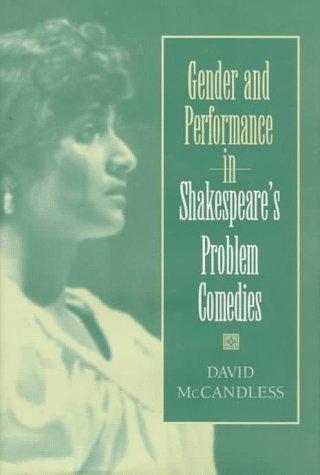 Gender and performance in Shakespeare's problem comedies