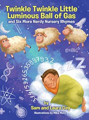 Twinkle Twinkle Little Luminous Ball of Gas and Six More Nerdy Nursery Rhymes