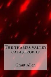 Thames Valley Catastrophe Illustrated