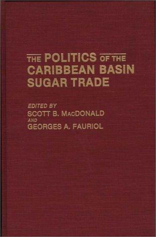 The Politics of the Caribbean Basin sugar trade