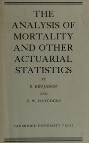 The analysis of mortality and other actuarial statistics