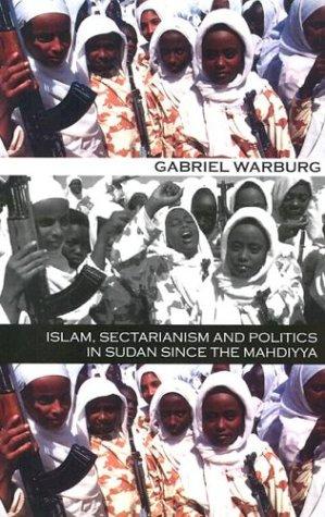 Islam, Sectarianism, and Politics in the Sudan since the Mahdiyya