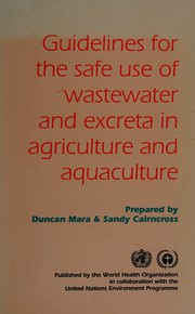 Guidelines for the safe use of wastewater and excreta in agriculture and aquaculture