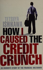 How I Caused the Credit Crunch