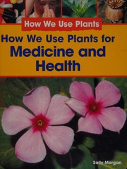 How we use plants for medicine and health