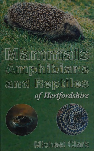 Mammals, Amphibians and Reptiles of Hertfordshire
