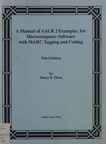 A manual of AACR 2 examples for microcomputer software with MARC tagging and coding