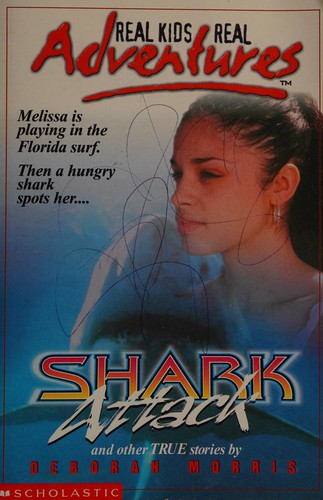Real Kids Real Adventures Shark Attack and Other True Stories