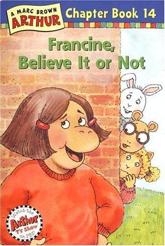 Francine, Believe It or Not (Arthur Chapter Books #14)