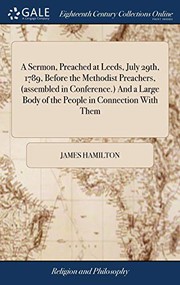 A Sermon, Preached at Leeds, July 29th, 1789, Before the Methodist Preachers,  And a Large Body of the People in Connection With Them