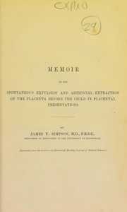Memoir on the spontaneous expulsion and artificial extraction of the placenta before the child in placental presentations