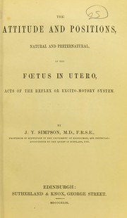 The attitude and positions, natural and preternatural, of the fœtus in utero, acts of the reflex or excito-motory system