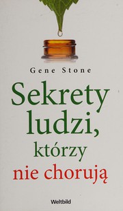 Sekrety ludzi, którzy nie chorują