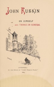 John Ruskin on himself and things in general