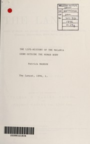 The Goulstonian Lectures on the life-history of the malaria germ outside the human body