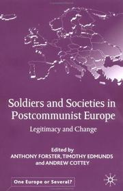 SOLDIERS AND SOCIETIES IN POSTCOMMUNIST EUROPE: LEGITIMACY AND CHANGE; ED. BY ANTHONY FORSTER