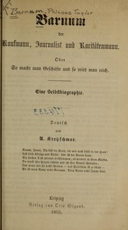 Barnum, der Kaufmann, Journalist und Raritatenmann, oder, So macht man Geschäfte und so wird man reich