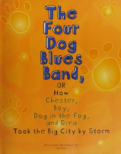 The Four Dog Blues Band, or, How Chester, Boy, Dog in the Fog, and Diva took the big city by storm
