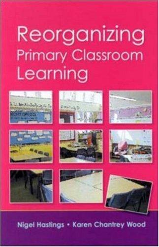 Re-organizing primary classroom learning