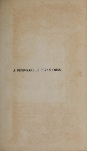 A dictionary of Roman coins, republican and imperial