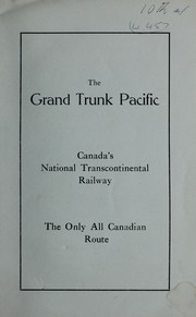 The Grand Trunk Pacific : Canada's national tanscontinental railway