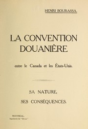 La convention douaniere entre le Canada et les Etats-Unis.  Sa nature, ses consequences