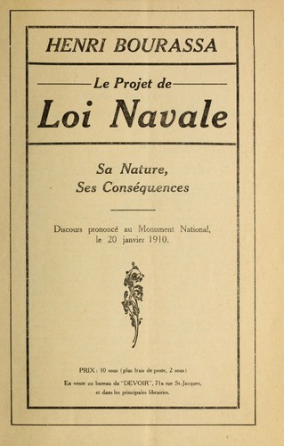 Le projet de loi navale; sa nature, ses consequences; discours prononce au Monument National le 20 janvier 1910