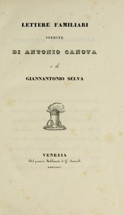 Lettere familiari inedite di Antonio Canova e di Giannantonio Selva