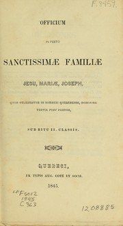 Officium in festo Sanctissimae familiae Jesu, Maniae, Joseph, quod celebratur in dioecesi Quebecenci, dominica tertia post pascha, sub ritu 11. classis