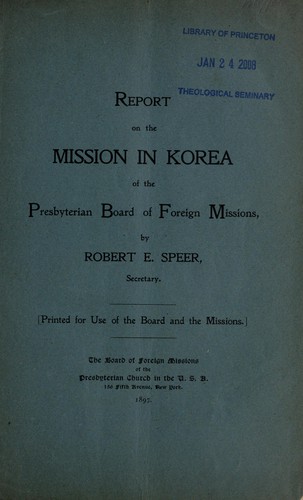 Report on the Japan missions of the Presbyterian Board of Foreign Missions; bound with "Report on the mission in Korea of the Presbyterian Board of Foreign Missions