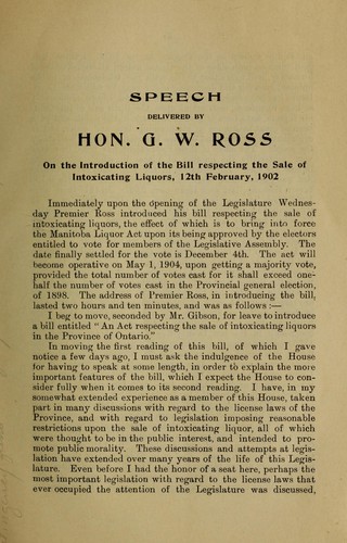 Speech delivered by Hon. G. W. Ross on the introduction of the Bill respecting the sale of intoxicating liquors, 12th February, 1902